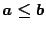 $a\leq b$
