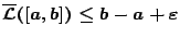 $\overline{\mathcal{L}}([a,b])\leq b-a+\varepsilon$