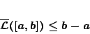 \begin{displaymath}
\overline{\mathcal{L}}([a,b])\leq b-a
\end{displaymath}