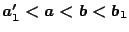 $a'_1<a<b<b_1$