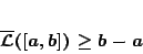 \begin{displaymath}
\overline{\mathcal{L}}([a,b])\geq b-a
\end{displaymath}