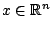 $x\in\mathbb{R}^n$
