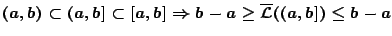 $(a,b)\subset (a,b]\subset [a,b]\Rightarrow b-a\geq\overline{\mathcal{L}}((a,b])\leq b-a$
