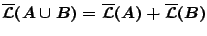 $\overline{\mathcal{L}}(A\cup B)=\overline{\mathcal{L}}(A)+
\overline{\mathcal{L}}(B)$