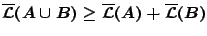 $\overline{\mathcal{L}}(A\cup B)\geq \overline{\mathcal{L}}(A) +
\overline{\mathcal{L}}(B)$