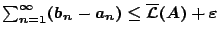 $\sum_{n=1}^{\infty}(b_n-a_n)\leq \overline{\mathcal{L}}(A)+\varepsilon $