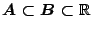 $A\subset B\subset \mathbb{R}$