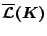 $\overline{\mathcal{L}}(K)$