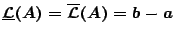 $\underline{\mathcal{L}}(A)=
\overline{\mathcal{L}}(A)=b-a$