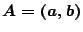 $A=(a,b)$