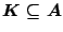 $K\subseteq A$