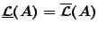 $\underline{\mathcal{L}}(A)=\overline{\mathcal{L}}(A)$