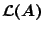 $\mathcal{L}(A)$