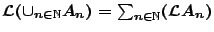 $\mathcal{L}(\cup_{n\in\mathbb{N}}A_n)=\sum_{n\in\mathbb{N}}
(\mathcal{L}A_n)$