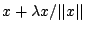 $x+\lambda x/\vert\vert x\vert\vert$