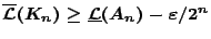 $\overline{\mathcal{L}}(K_n)\geq \underline{\mathcal{L}}(A_n) -
\varepsilon /2^n$