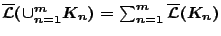 $\overline{\mathcal{L}}(\cup_{n=1}^{m}K_n)=\sum_{n=1}^{m}
\overline{\mathcal{L}}(K_n)$