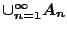 $\cup_{n=1}^{\infty}A_n$