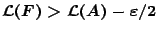 $\mathcal{L}(F)>\mathcal{L}(A) -\varepsilon /2$