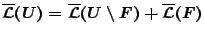 $\overline{\mathcal{L}}(U) = \overline{\mathcal{L}}(U\setminus F)+\overline{\mathcal{L}}(F)$