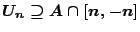 $U_n \supseteq A \cap [n,-n]$