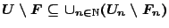 $U\setminus F \subseteq \cup_{n\in\mathbb{N}}(U_n\setminus F_n)$