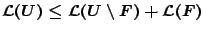 $\mathcal{L}(U)\leq\mathcal{L}(U\setminus F)+\mathcal{L}(F)$