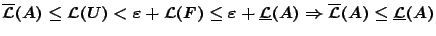 $\overline{\mathcal{L}}(A)\leq \mathcal{L}(U) < \varepsilon + \mathcal{L}(F)\leq...
...cal{L}}(A) \Rightarrow \overline{\mathcal{L}}(A)\leq \underline{\mathcal{L}}(A)$
