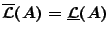 $\overline{\mathcal{L}}(A)=\underline{\mathcal{L}}(A)$