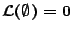 $\mathcal{L}(\emptyset )=0$