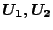 $U_1,U_2$