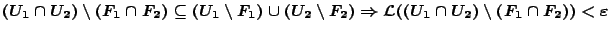 $(U_1\cap U_2)\setminus (F_1\cap F_2)\subseteq (U_1\setminus F_1)\cup(U_2\setminus F_2)\Rightarrow
\mathcal{L}((U_1\cap U_2)\setminus (F_1\cap F_2))<\varepsilon$