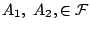 $�_1,\ A_2,\in\mathcal{F}$