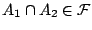 $A_1\cap
A_2\in\mathcal{F}$