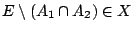 $E\setminus (A_1\cap A_2)\in X$