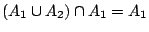 $(A_1\cup A_2)\cap A_1=A_1$