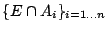 $\{E\cap A_i \}_{i=1...n}$