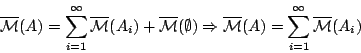 \begin{displaymath}
\overline{\mathcal{M}}(A)=\sum^{\infty}_{i=1}\overline{\mat...
...mathcal{M}}(A)=\sum^{\infty}_{i=1}\overline{\mathcal{M}}(A_i)
\end{displaymath}
