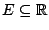 $E\subseteq\mathbb{R}$