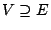 $V\supseteq E$