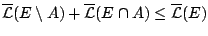 $\overline{\mathcal{L}}(E\setminus A) +\overline{\mathcal{L}}(E\cap A) \leq \overline{\mathcal{L}}(E)$