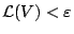 $\mathcal{L}(V)<\varepsilon$