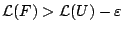 $\mathcal{L}(F)>\mathcal{L}(U)-\varepsilon$