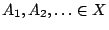 $A_1, A_2,\ldots\in X$