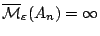 $\mathcal{\overline{M}_\varepsilon}(A_n)=\infty$