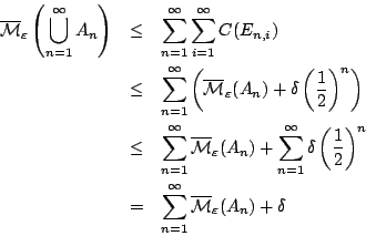 \begin{eqnarray*}
\overline{\mathcal{M}}_\varepsilon\left(\bigcup_{n=1}^{\infty...
...{n=1}^{\infty}\overline{\mathcal{M}}_\varepsilon(�_n) +
\delta
\end{eqnarray*}