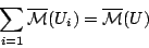 \begin{displaymath}
\sum_{i=1}\mathcal{\overline{M}}(U_i)=\mathcal{\overline{M}}(U)
\end{displaymath}