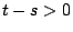 $t-s>0$