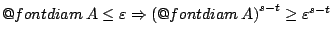 $\mathop{\operator@font diam}A\leq\varepsilon
\Rightarrow \left(\mathop{\operator@font diam}A\right)^{s-t}\geq\varepsilon^{s-t}$