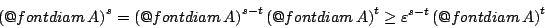 \begin{displaymath}
\left(\mathop{\operator@font diam}
A\right)^{s}= \left(\ma...
...arepsilon^{s-t}\left(\mathop{\operator@font diam}A\right)^{t}
\end{displaymath}